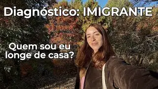 Diagnostico: imigrante #2 Quem sou eu longe de casa | Psicologia intercultural 
