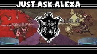 Don't Starve Together Shenanigans: Just Ask Alexa