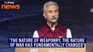 'Today, the nature of weaponry, the nature of war has fundamentally changed': Jaishankar
