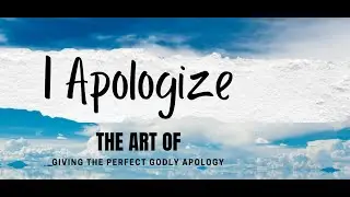 I Apologize: The art of Giving the Perfect Godly Apology | Minister Brenda Campbell