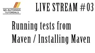 Live with QA Automan #03 - Maven Install and Running Tests with Maven