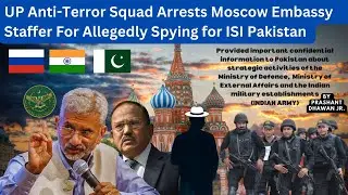 Pakistani Spy Working At Indian Embassy In Moscow Caught By UP ATS