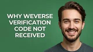 Why Weverse Verification Code Not Received - GUIDE!