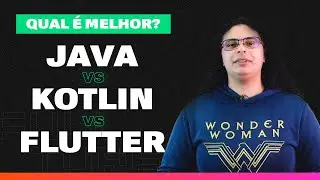 Desenvolver Aplicativos Android: Java, Kotlin ou Flutter?