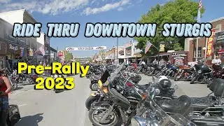 Ride Thru Downtown Sturgis - 2 Days Before the Rally Starts - 2023