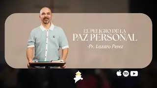 El peligro de la paz personal | Pr. Lazaro Perez
