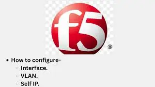 Day 6 | F5 LTM | How to configure Interface, VLANs and  Self IP on F5 in Hindi.