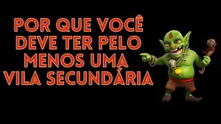 Por que voc&ecirc; deve ter pelo menos uma vila secund&aacute;ria no Clash of Clans