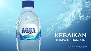 AQUA Kini dengan Label Baru  |  Kebaikan Berawal Dari Sini