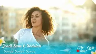 Jordi Sans & Xadrian - Dance Dance Dance
