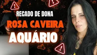 🔺️ AQUÁRIO/ O recado é de Rosa Caveira 💀 falou tá falado.