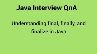 Java For QA #18 | Understanding final, finally, and finalize in Java