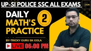 Maths Practice By- Tricky Guru Sk Gola | Sunlight Classes | #maths #upp #upsi #ssc #skgola #gola