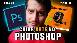 ✅ COMO CRIAR ARTE NO [PHOTOSHOP] - AULA/TUTORIAL SIMPLES PARA INICIANTES NO PHOTOSHOP #6
