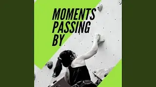 Moments Passing By