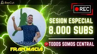 SESI&Oacute;N ESPECIAL 8000 SUBS BY FRAN MACI&Aacute;