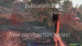 Subsistence: Construction Series, Ep1!