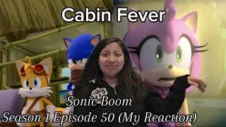 Реакция на 50-ю серию 1-го сезона сериала &laquo;Sonic Boom&raquo; под названием &laquo;Cabin Fever&raquo;