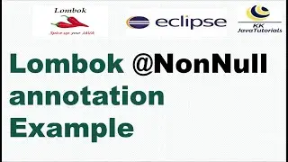Lombok @NonNull annotation Example | Lombok Tutorials | KK JavaTutorials