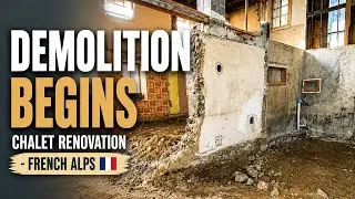 Demolition Begins in Our Abandoned French Alps Chalet | Episode 3