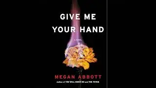 Give Me Your Hand by Megan Abbott | Full Audiobook