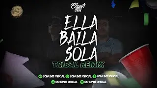 Ella Baila Sola (Tribal Remix) - Dj Chunti​