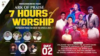 🔴 Ark of Praise | 7 Hour Worship | Day 2 | Ark of the Apostles 2025 #davidvijayakanth #jacinthdavid