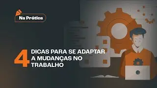 4 Dicas para se adaptar a mudan&ccedil;as no ambiente de trabalho!