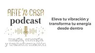 Eleva tu vibraci&oacute;n y transforma tu energ&iacute;a desde dentro
