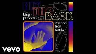 King Princess, Channel Tres - Hit The Back (Channel Tres Remix - Official Audio)