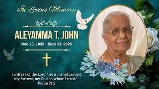 Funeral Service for Mrs. Aleyamma T. John (Part 1 - September 26)