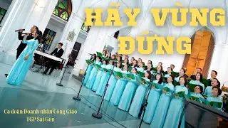 ♫ Hãy Vùng Đứng | St: Vinh Hạnh | Ca đoàn Doanh nhân Công Giáo TGP Sài Gòn