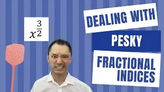 Fractional indices (rational powers) and how to deal with the pesky things