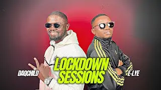 The Lockdown Sessions ft Gibbz Daqchild & Dj E-Lye