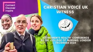 Christian Voice Witness at 'Women's Health' Conference, Royal College of Nursing, London: 10/12/2024