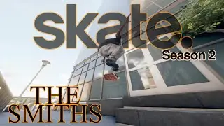 The Smiths &ndash; Skate. Edit Season 2  (Realistic) - This Charming Man