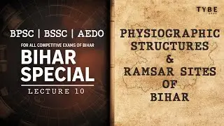 Lecture-10 | Physiographic Structures and Ramsar Sites of Bihar | BIHAR SPECIAL | BPSC | BSSC | AEDO