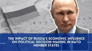 The Impact of Russia's Economic Influence on Political Decision-Making in NATO Member States