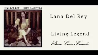 Lana Del Rey - Living Legend - Piano Cover Karaoke with Lyrics