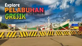 Pelabuhan Gresik Terkini 2025 | Vlog Eksplorasi & Situasi Nyata