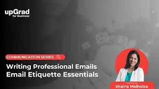 Writing Professional Emails: Email Etiquette Essentials | Communication Series