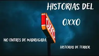 HISTORIAS EN EL OXXO // HISTORIAS DE TERROR