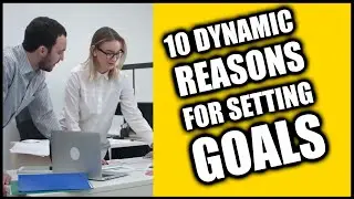 10 Dynamic Reasons Goals Are Important