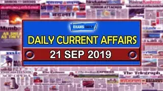 Daily Current Affairs 2019 - 21 September |for UPSC, SSC, RRB, BANK & Other PSC Exams