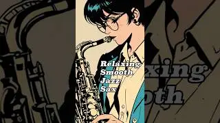 🎷Relaxing Smooth Jazz Sax【Instrumental Sax Beats】chill/relaxing/study/work🎶 #shorts #saxophone