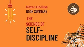 The Science of Self-Discipline by Peter Hollins | Book Summary