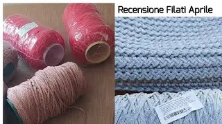 Recensione nuovi  filati Aprile : Tessiland e Maxitabbigliamento