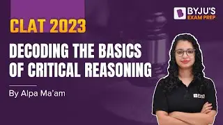 Critical Reasoning for CLAT 2023 | Decode Basics of Critical Reasoning | BYJU&rsquo;S Exam Prep