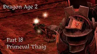 Let's Play Dragon Age 2 - Part 18 - Primeval Thaig - End of Act 1