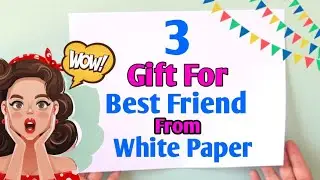 3 Handmade Best Friend Birthday Gift Ideas With White Paper/Diy Last Minute Easy Birthday Gift Ideas